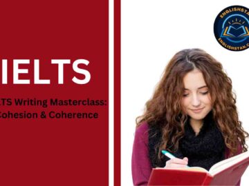 IELTS Writing Masterclass: Cohesion & Coherence