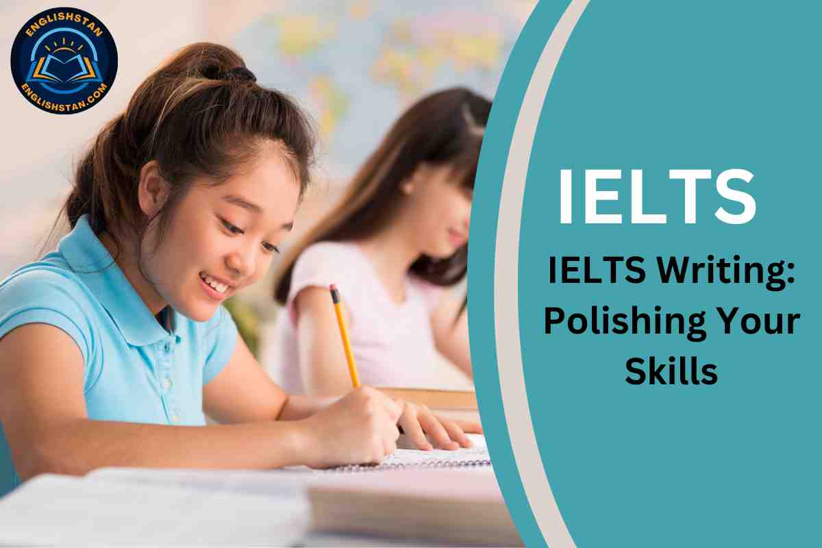 IELTS Writing: Polishing Your Skills - English Stan