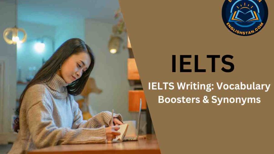 IELTS Writing: Vocabulary Boosters & Synonyms