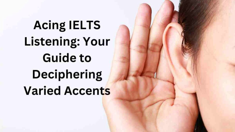 Acing IELTS Listening: Your Guide to Deciphering Varied Accents