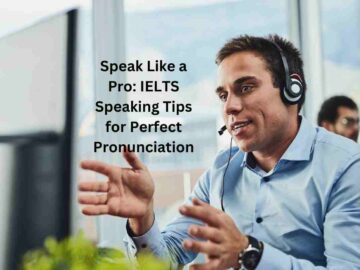 Speak Like a Pro: IELTS Speaking Tips for Perfect Pronunciation