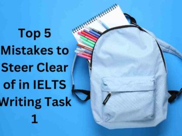 Top 5 Mistakes to Steer Clear of in IELTS Writing Task 1