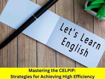 Mastering the CELPIP: Strategies for Achieving High Efficiency