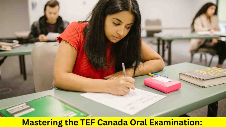 Mastering the TEF Canada Oral Examination: Exclusive Strategies and Expert Guidance